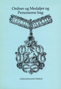 Ordener og Medaljer og Personerne bag (Ordenshistorisk Selskabs Årsskrift 1987)